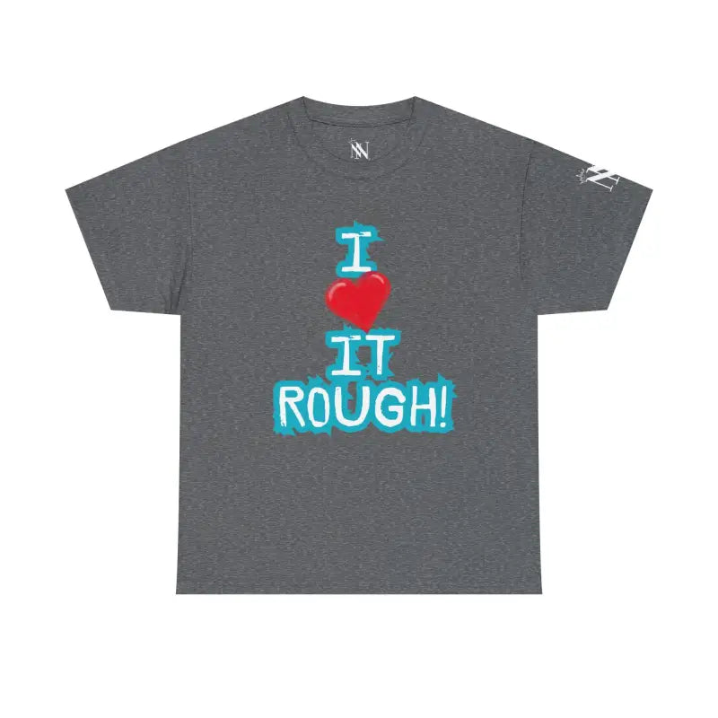 I Love it Rough! | Mix & Match 100% Cotton Unisex Fun-Flirty Lovers’ Tees