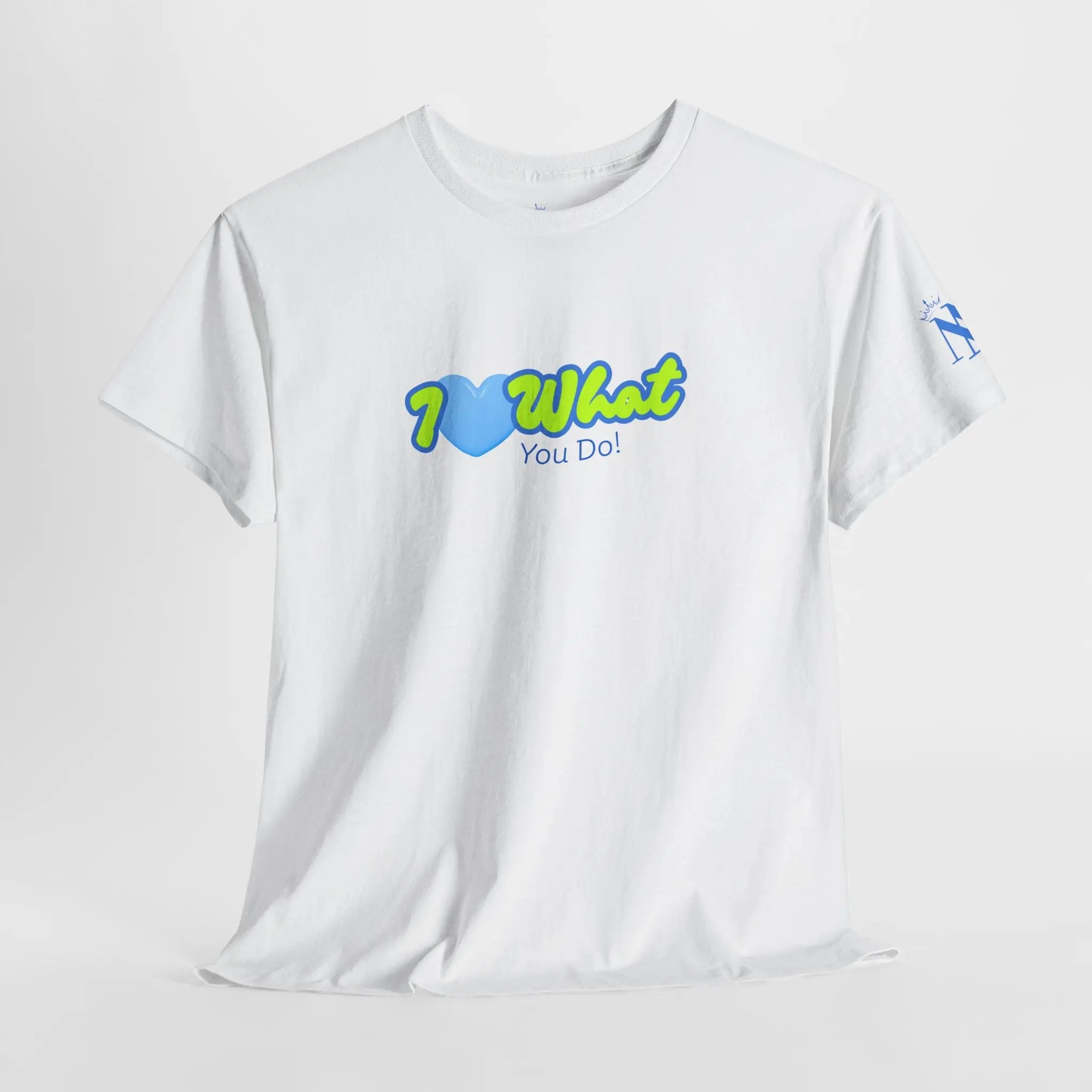 I Love What You Do! | Mix & Match Cotton Unisex Fun-Flirty Lovers’ T-Shirts