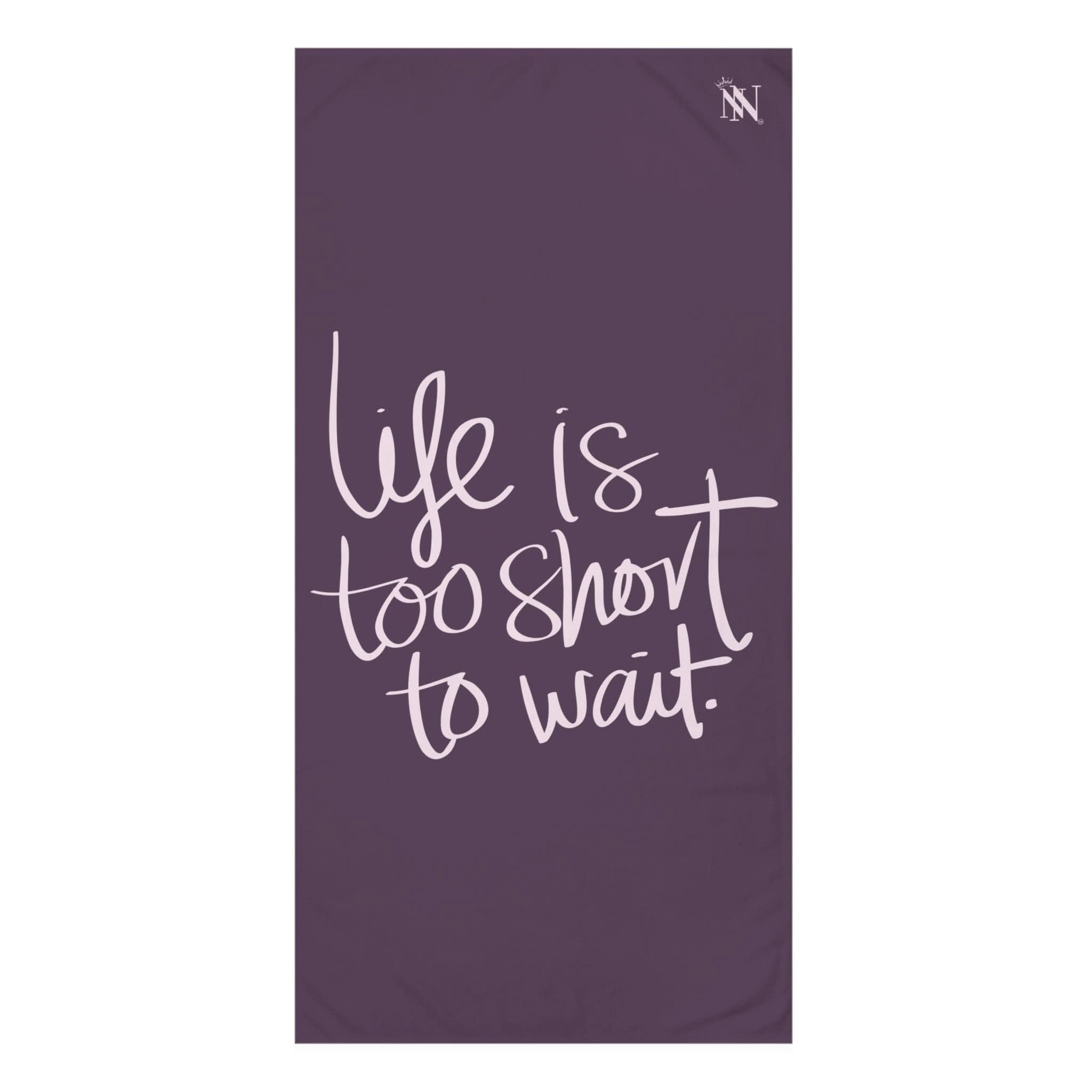 Life Is Too Short To Wait | Mix & Match Naughty XL Fun-Flirty Lovers’ Towels