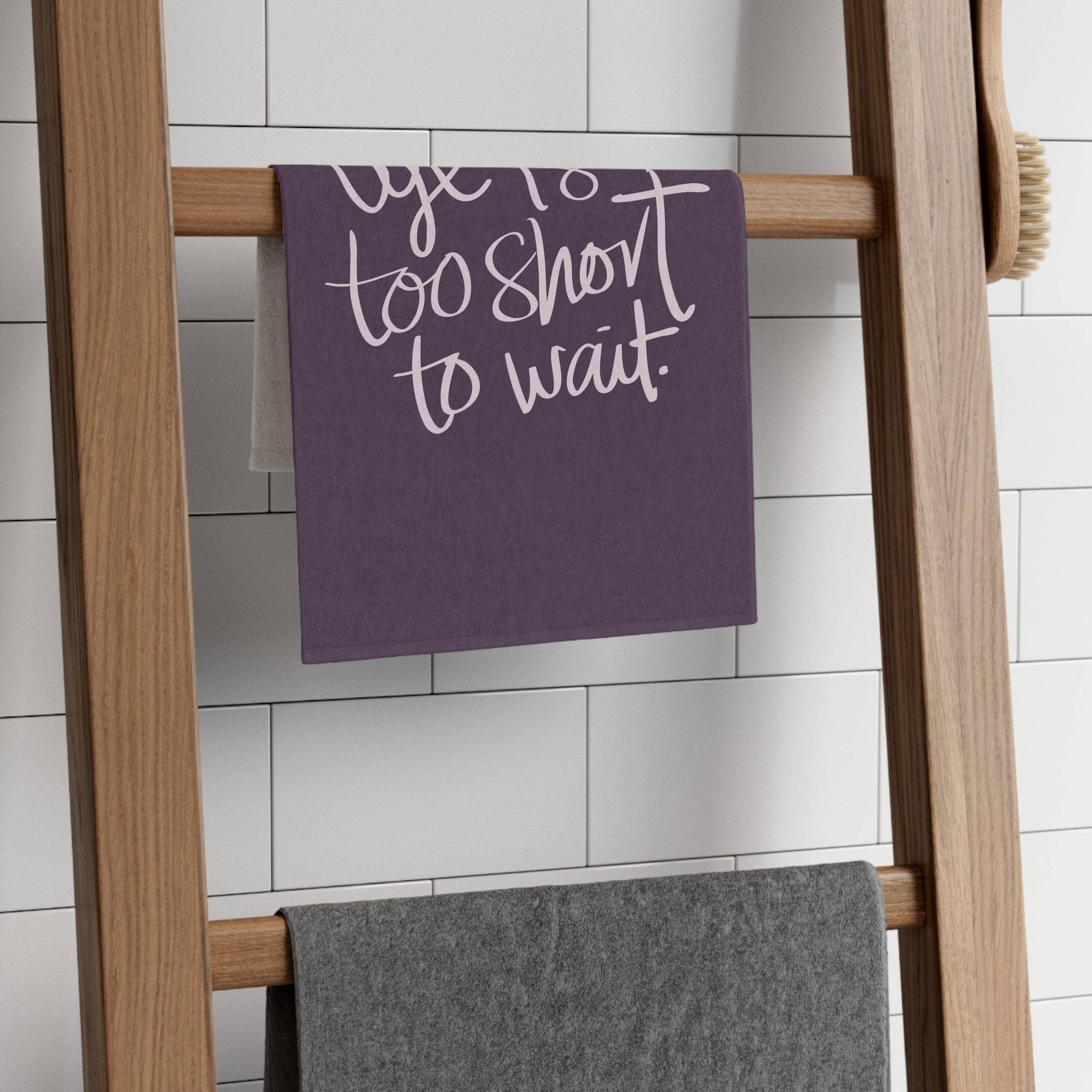 Life Is Too Short To Wait | Mix & Match Soft Fun-Flirty Lovers’ Towels