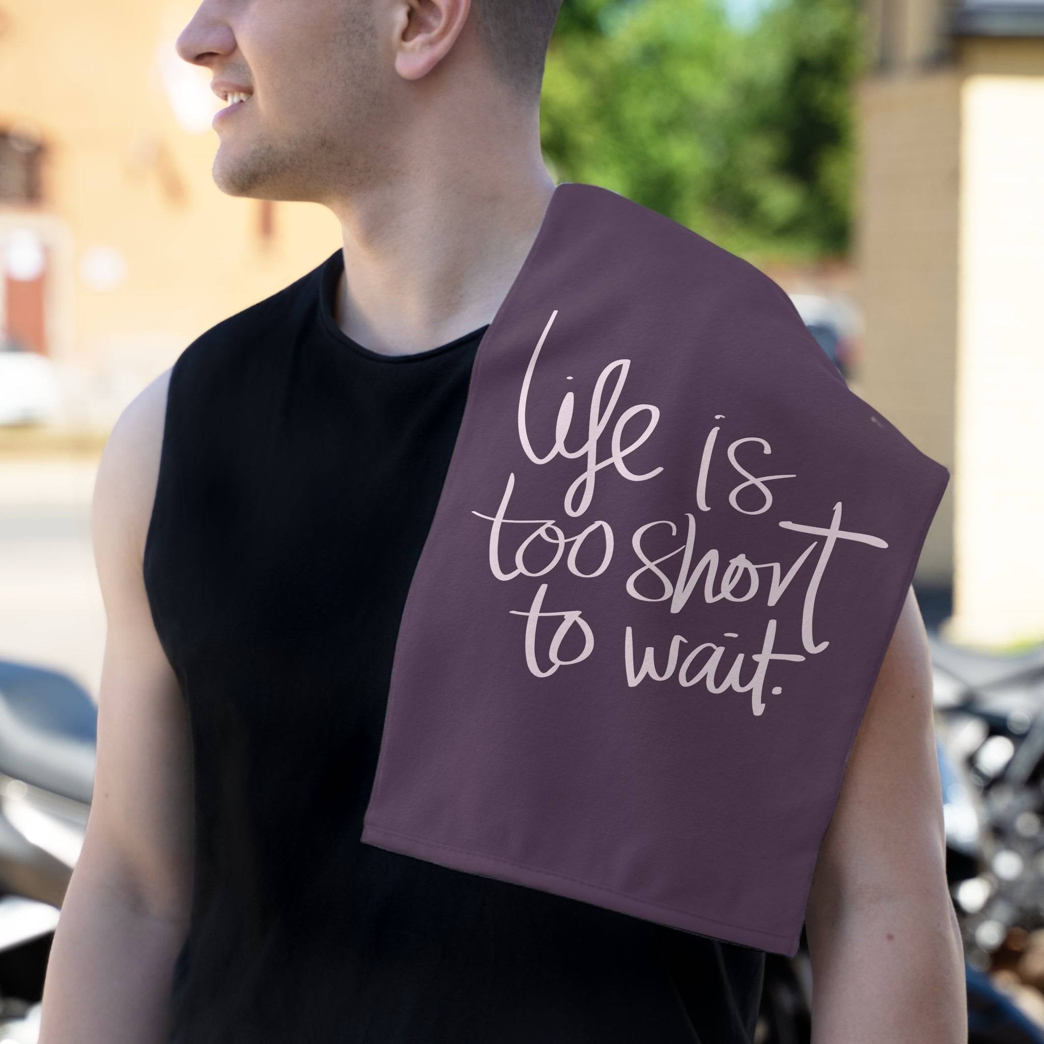 Life Is Too Short To Wait | Mix & Match Soft Fun-Flirty Lovers’ Towels