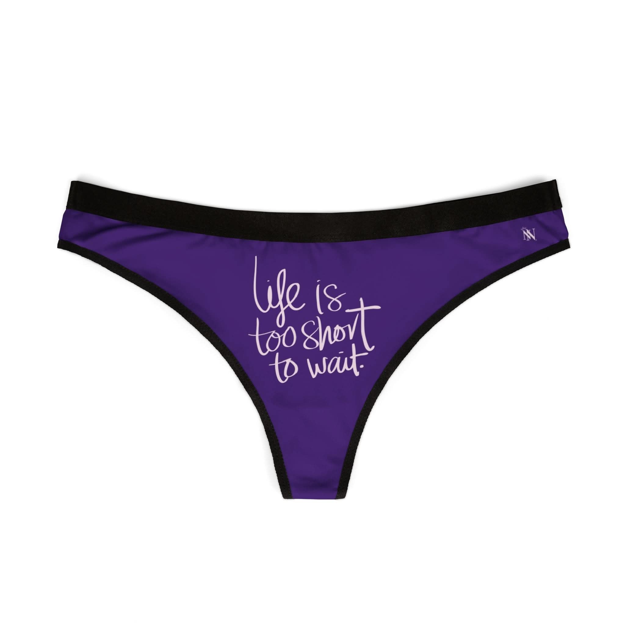 Life Is Too Short To Wait | Mix & Match Women’s Fun-Flirty Lovers’ Thongs