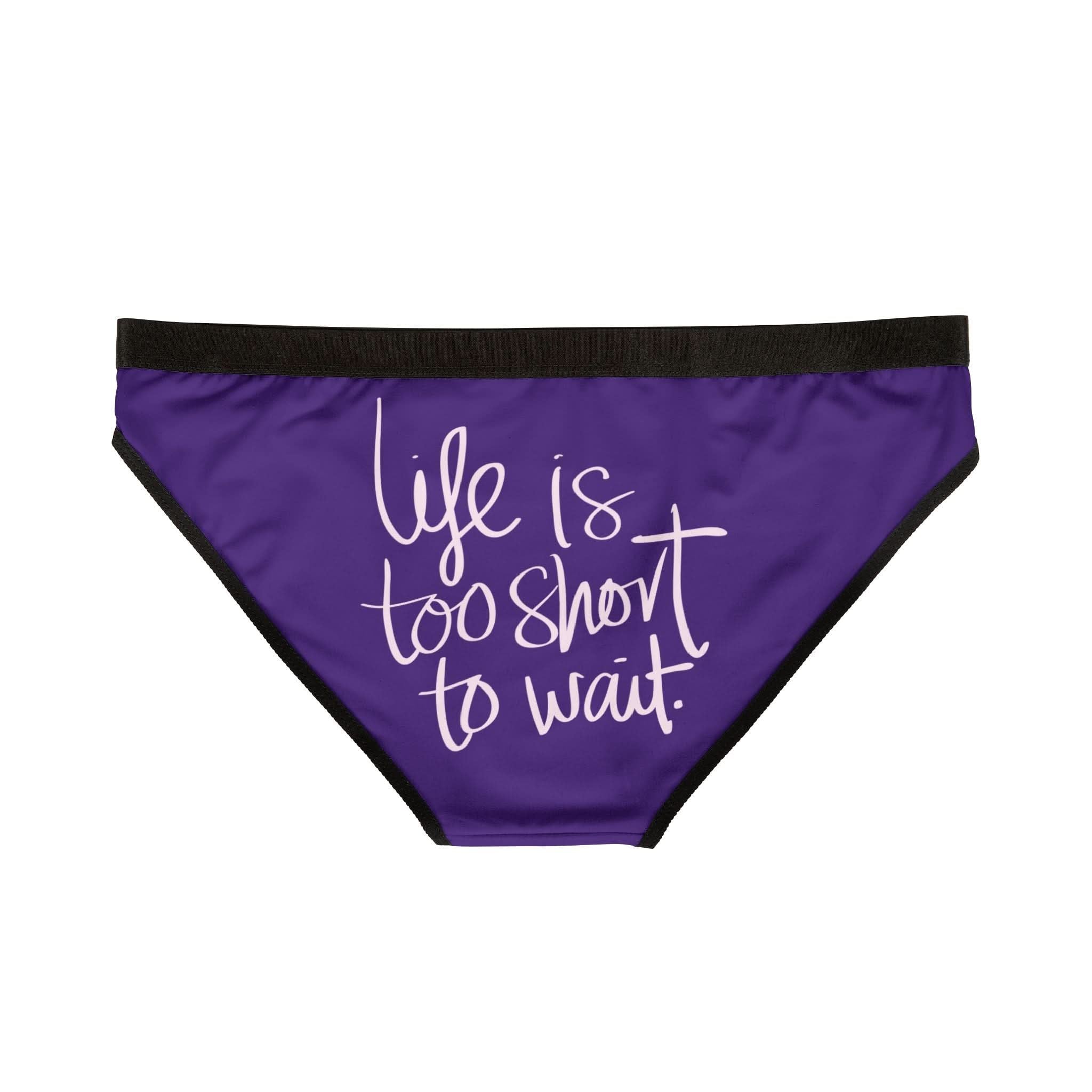 Life Is Too Short To Wait | Mix & Match Women’s Fun-Flirty Lovers’ Panties