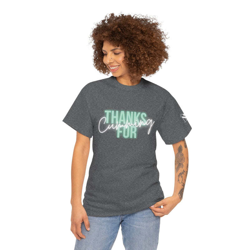 Thanks for Cumming | Mix & Match 100% Cotton Unisex Fun-Flirty Lovers’ Tees