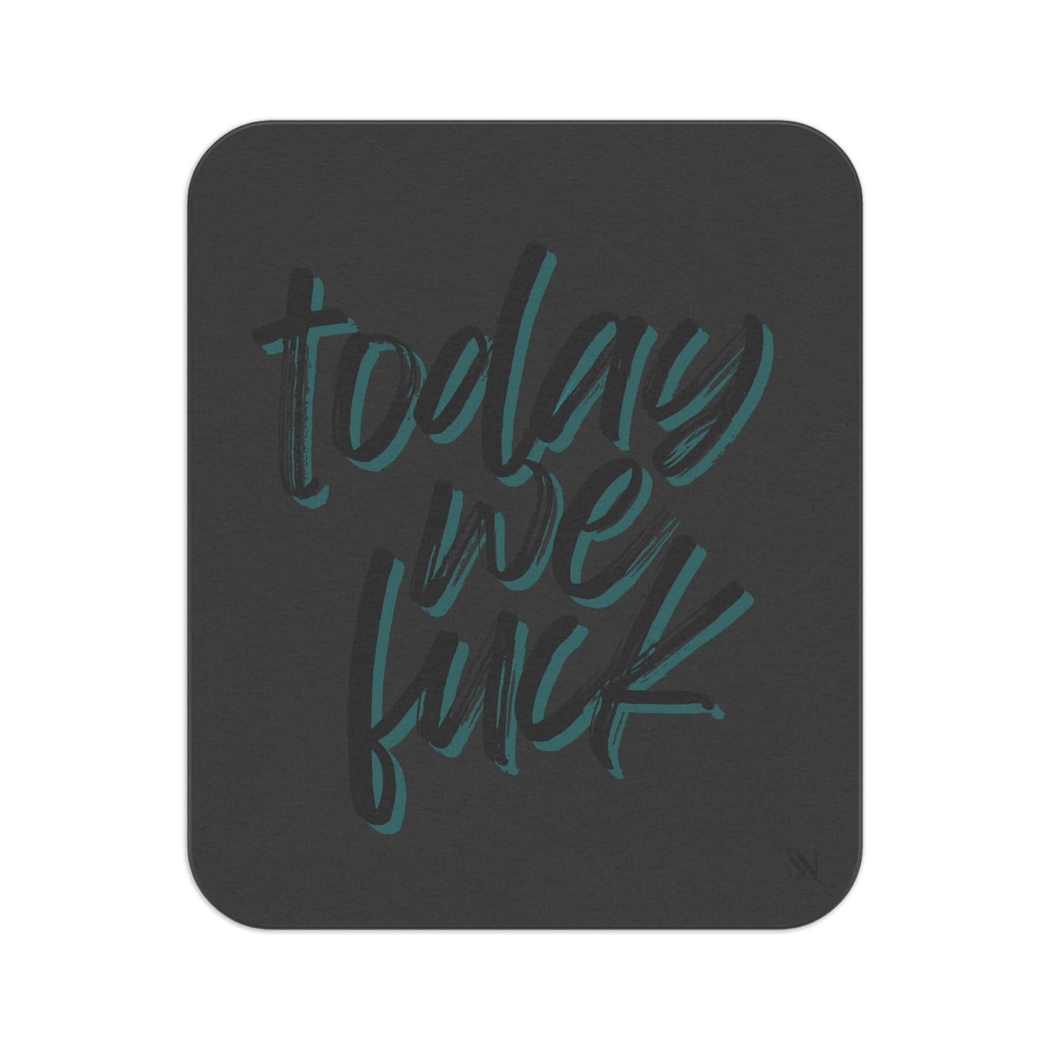 Today We Fuck | Mix Match Fun-Flirty Lovers’ Water-Resistant Blankets