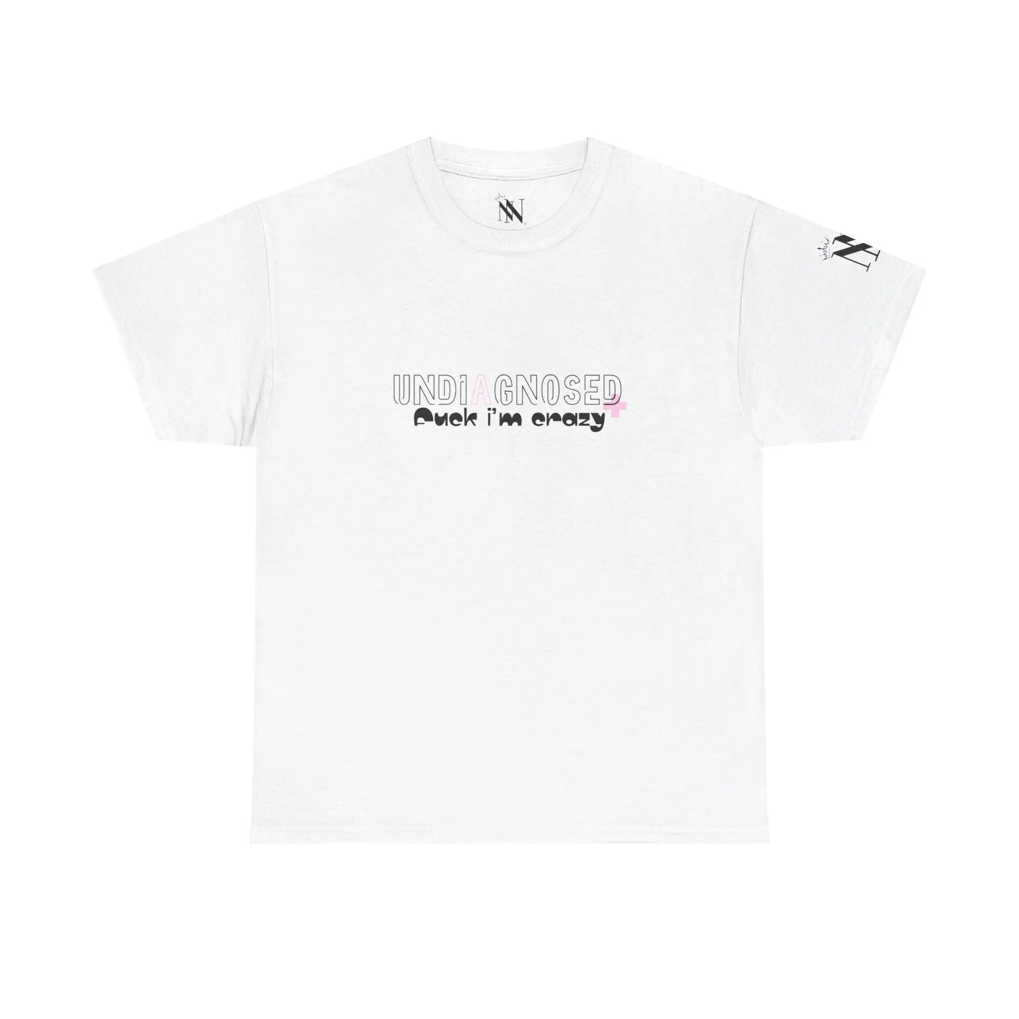 Undiagnosed Fuck I’m Crazy | Mix & Match 100% Cotton Unisex Fun-Flirty Lovers’ Tees