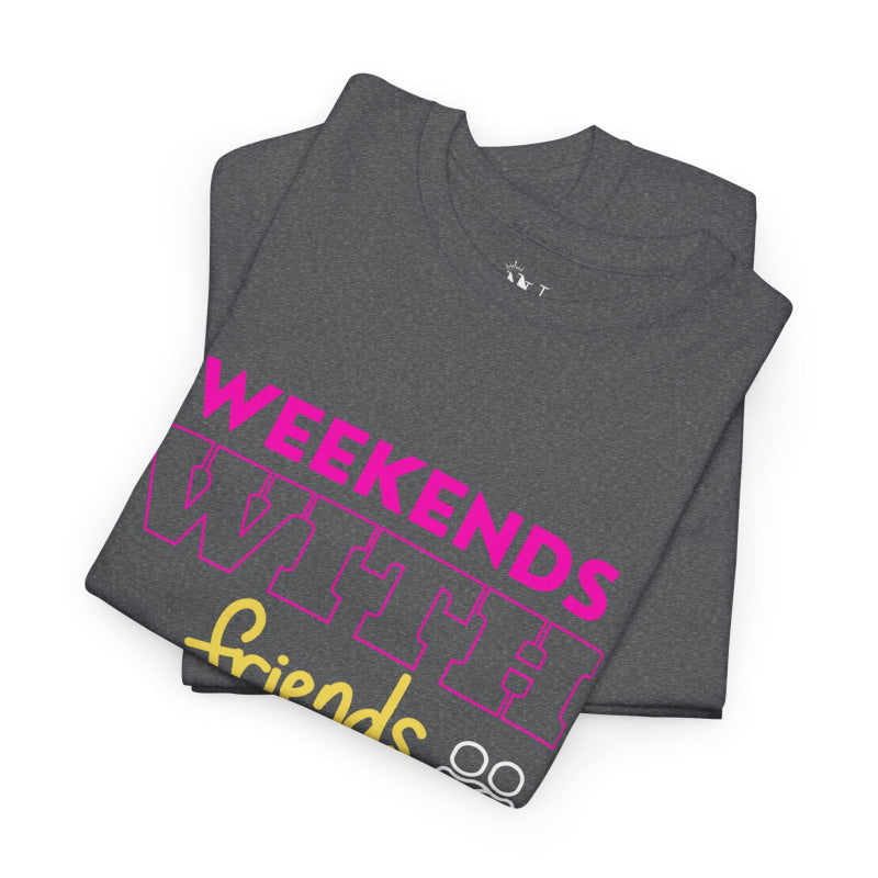 Weekends with Friends | Mix & Match 100% Cotton Unisex Fun-Flirty Lovers’ Tees