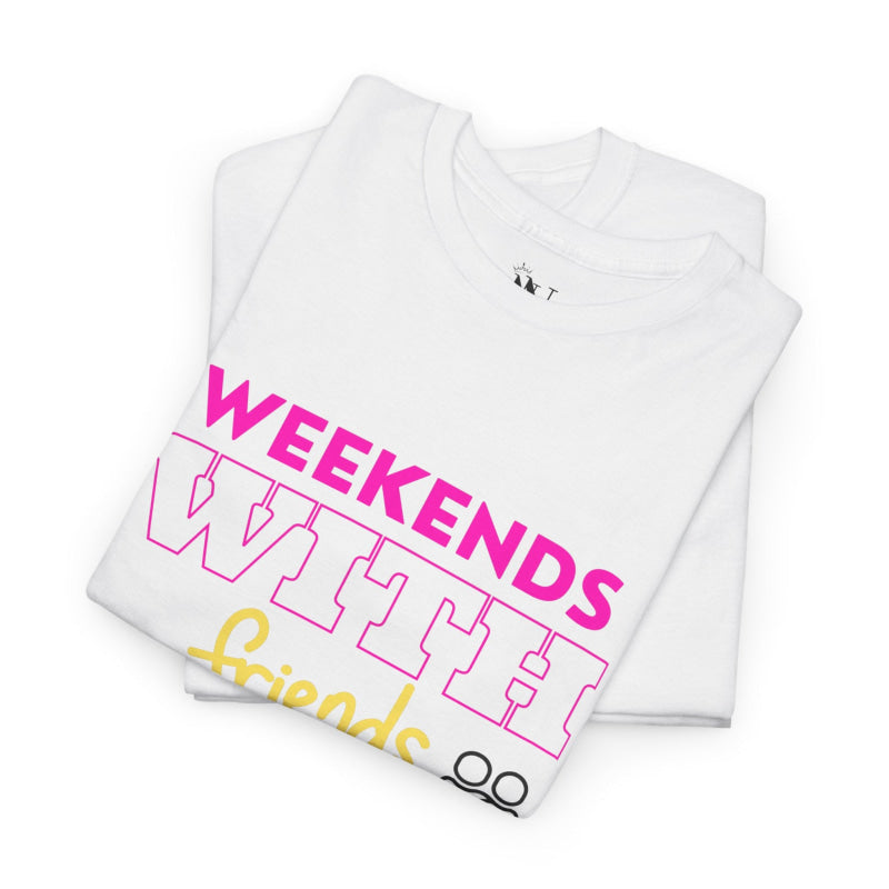 Weekends with Friends | Mix & Match 100% Cotton Unisex Fun-Flirty Lovers’ Tees