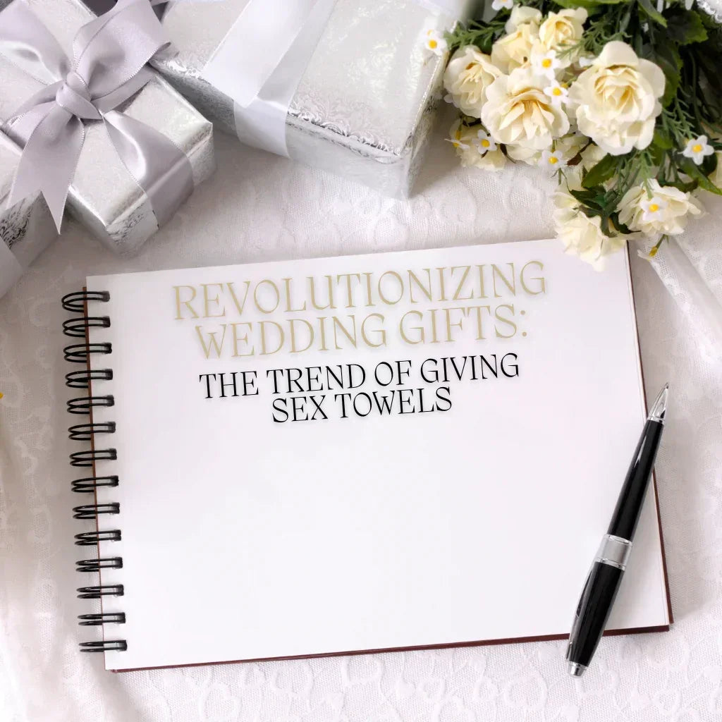 Revolutionizing Wedding Gifts: The trend of giving sex towels
