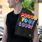 Proud to be Loud! Rainbow | Mix & Match Soft Fun-Flirty Lovers’ Towels