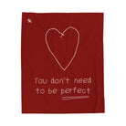 You Don’t Need to be Perfect Romantic Lovers Gifts Blanket