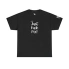 Crowned Just Fuck Me! Cotton T-Shirt