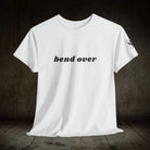 Bend Over | Mix & Match 100% Cotton Unisex Fun-Flirty Lovers’ Tees