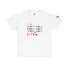 What I Want! | Mix & Match 100% Cotton Unisex Fun-Flirty Lovers’ Tees