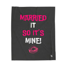 Married It So It’s Mine! With a Kiss | Nectar Napkins Fun-Flirty Lovers’ Blankets