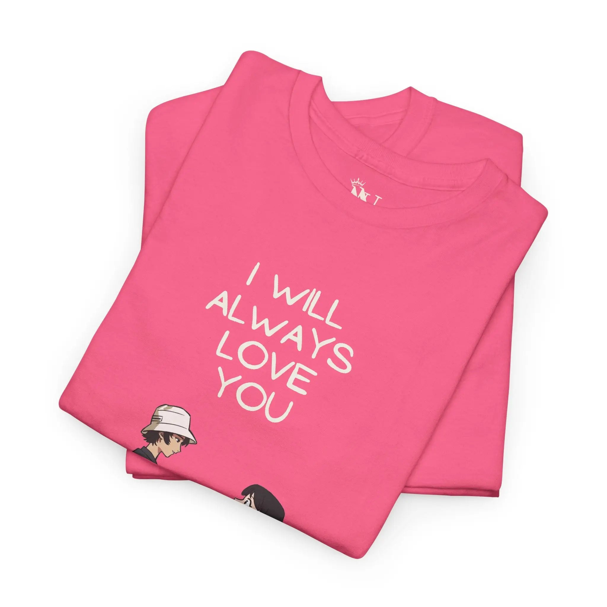 I Will Always Love You Anime | Nectar Napkins Fun-Flirty Lovers’ T-Shirts