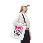 Don’t Push Me | Mix & Match Fun-Flirty Lovers’ Totes