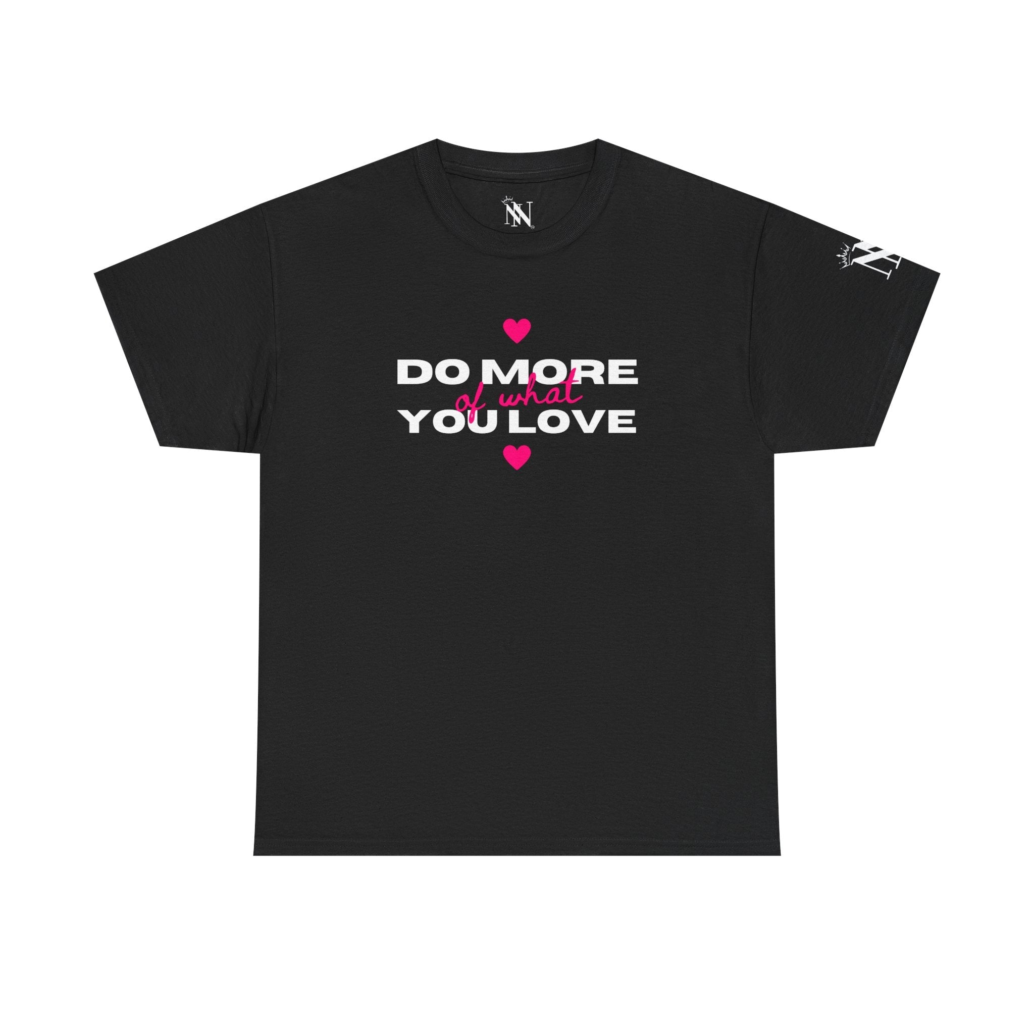 Do More of What You Love Hearts Sex Gifts Unisex T-Shirt