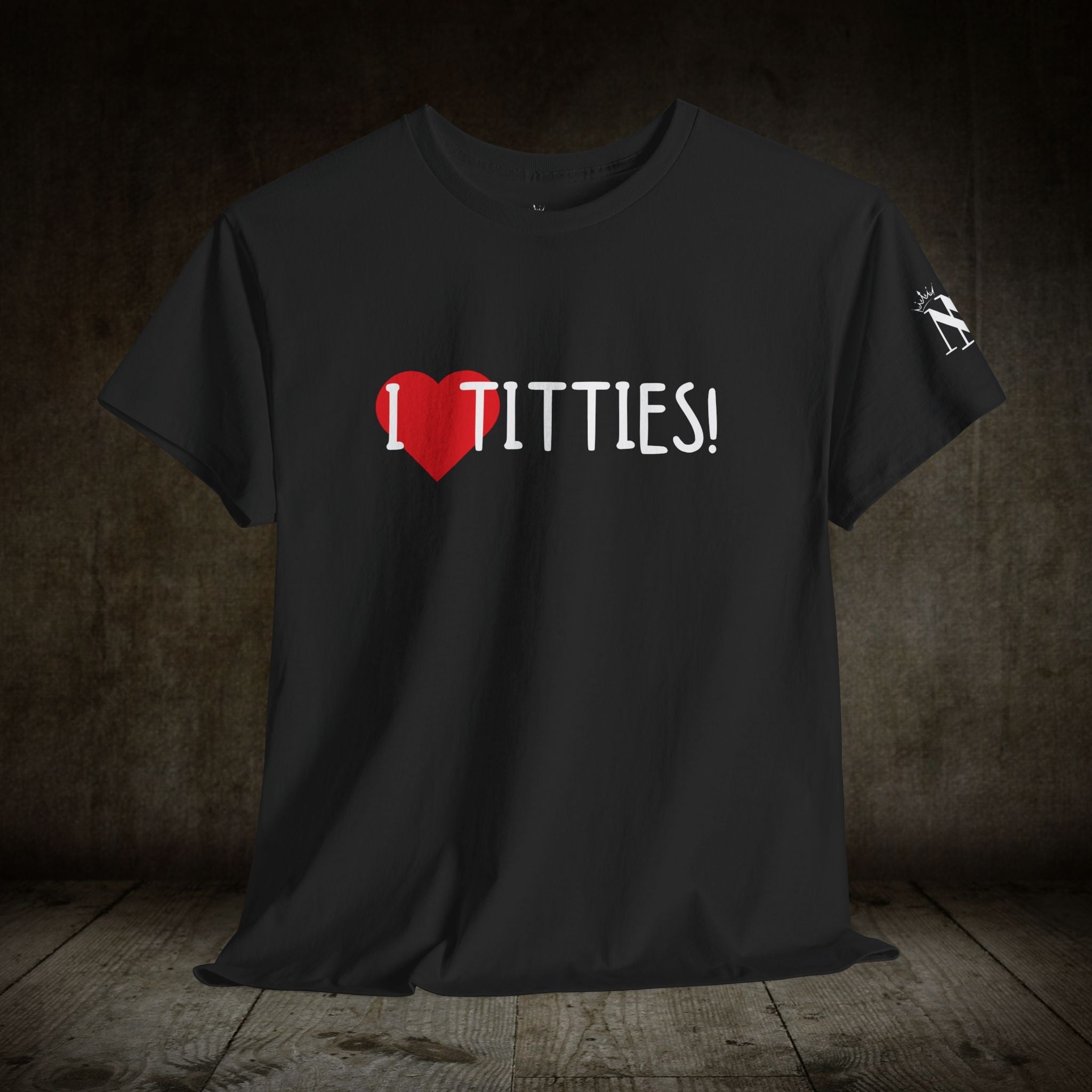 I Love Titties! | Mix & Match 100% Cotton Unisex Fun-Flirty Lovers’ Tees