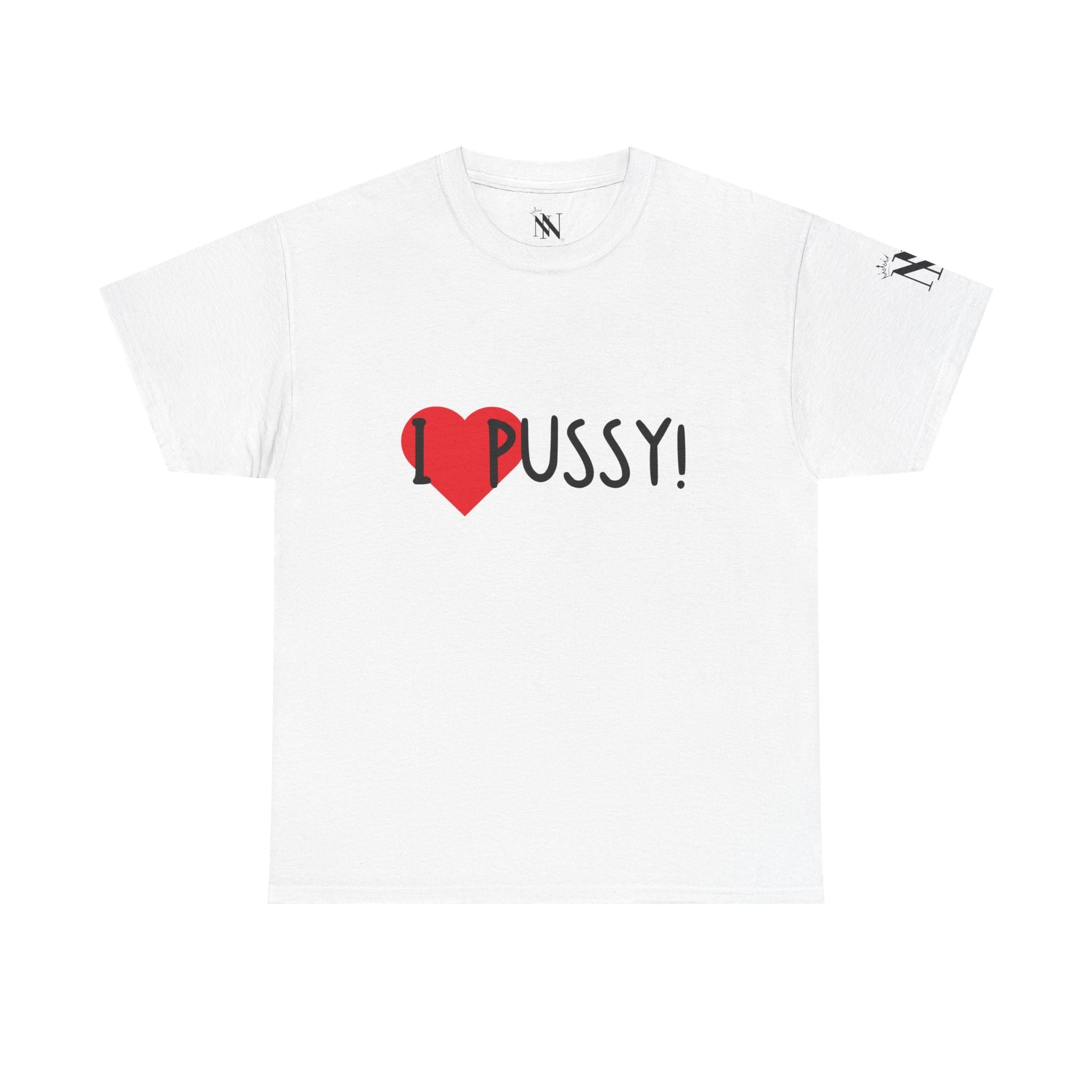I Love Pussy! | Mix & Match 100% Cotton Unisex Fun-Flirty Lovers’ Tees