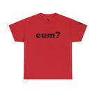 Cum? | Mix & Match 100% Cotton Unisex Fun-Flirty Lovers’ Tees
