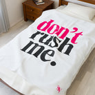 Don’t Rush Me | Mix & Match Velveteen Fun-Flirty Lovers’ Blankets