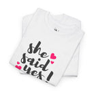 She Said Yes! | Mix & Match Cotton Unisex Fun-Flirty Lovers’ T-Shirts