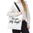 Do You Play Rough? | Mix & Match Fun-Flirty Lovers’ Totes