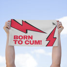 Born to Cum! Sex Towel