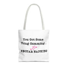 You Got Some Thing Cumming... Tote Bag