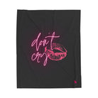Don’t Cry | Mix & Match Velveteen Fun-Flirty Lovers’ Blankets
