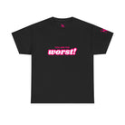 You Are the Worst! | Mix & Match 100% Cotton Unisex Fun-Flirty Lovers’ Tees