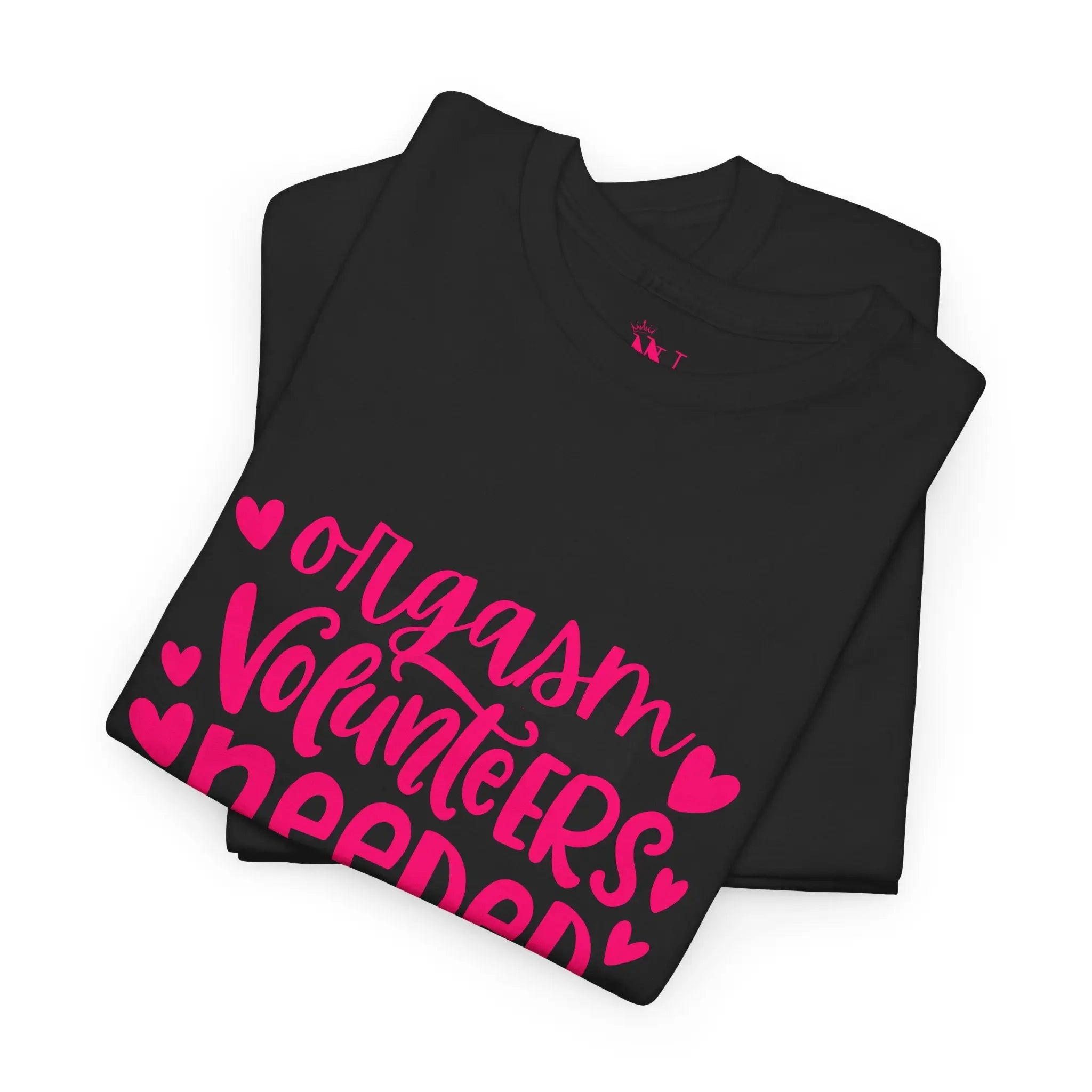 Orgasm Volunteers Needed | Mix & Match 100% Cotton Unisex Fun-Flirty Lovers’ Tees
