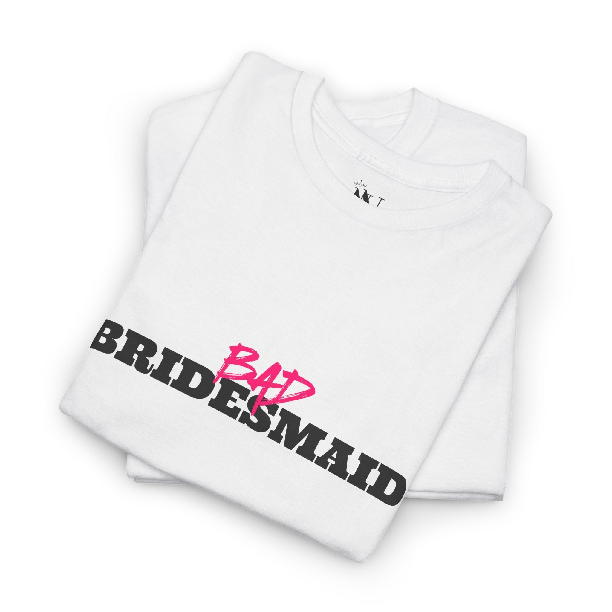 Bad Bridesmaid | Mix & Match Cotton Unisex Fun-Flirty Lovers’ T-Shirts