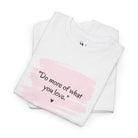 Do More of What You Love | Mix & Match Cotton Unisex Fun-Flirty Lovers’ T-Shirts