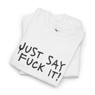Just Say Fuck It! | Mix & Match Cotton Unisex Fun-Flirty Lovers’ T-Shirts