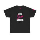 Hug Your Haters | Mix & Match 100% Cotton Unisex Fun-Flirty Lovers’ Tees