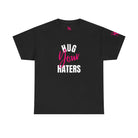 Hug Your Haters | Mix & Match 100% Cotton Unisex Fun-Flirty Lovers’ Tees