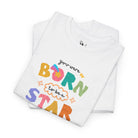 You Were Born to Be a Star Cute T-Shirt