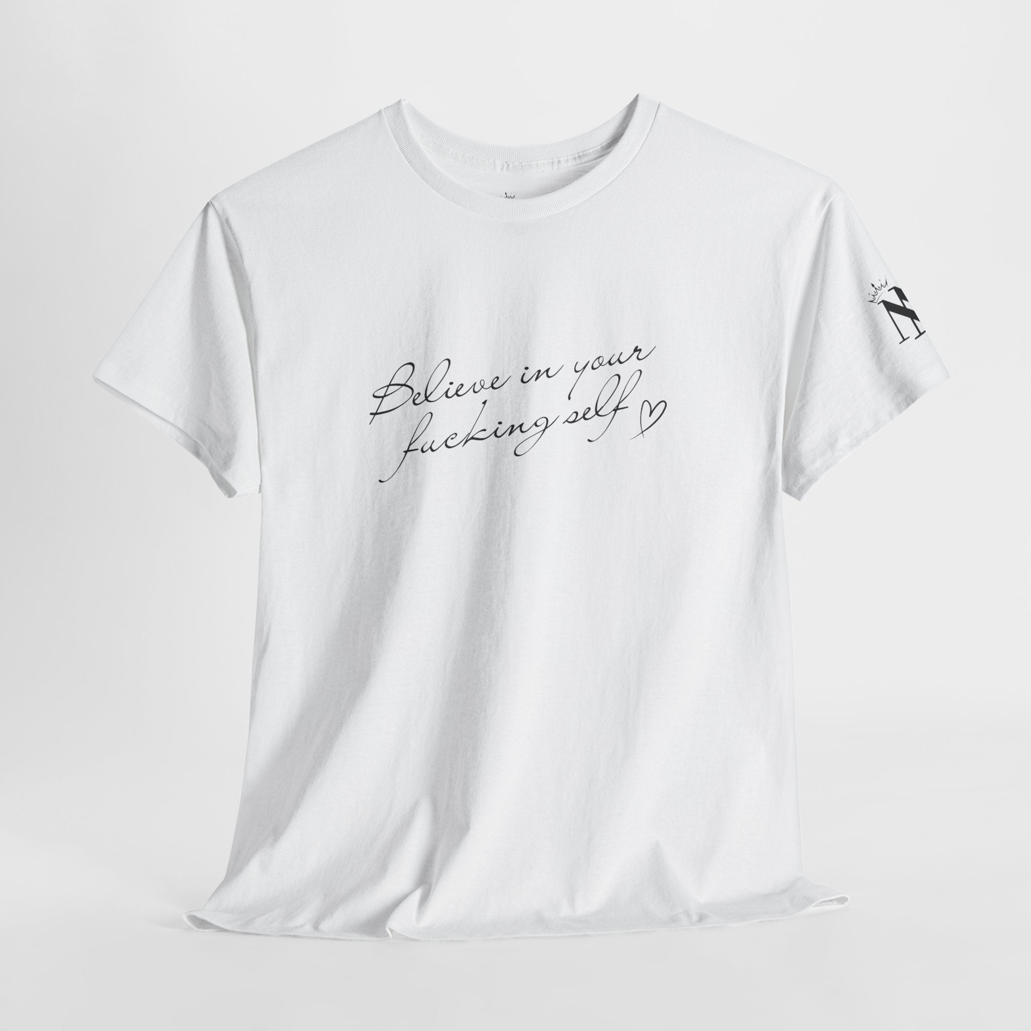 Believe in Your Fucking Self | Mix & Match Cotton Unisex Fun-Flirty Lovers’ T-Shirts