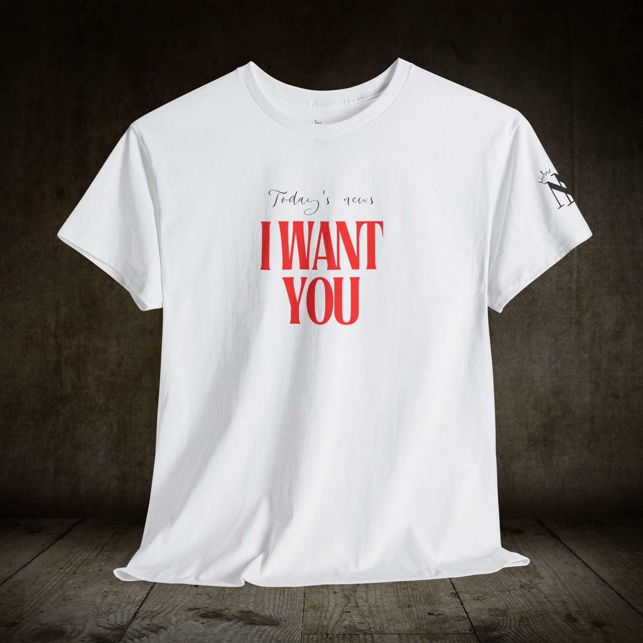 Today’s News I Want You | Mix & Match Cotton Unisex Fun-Flirty Lovers’ T-Shirts