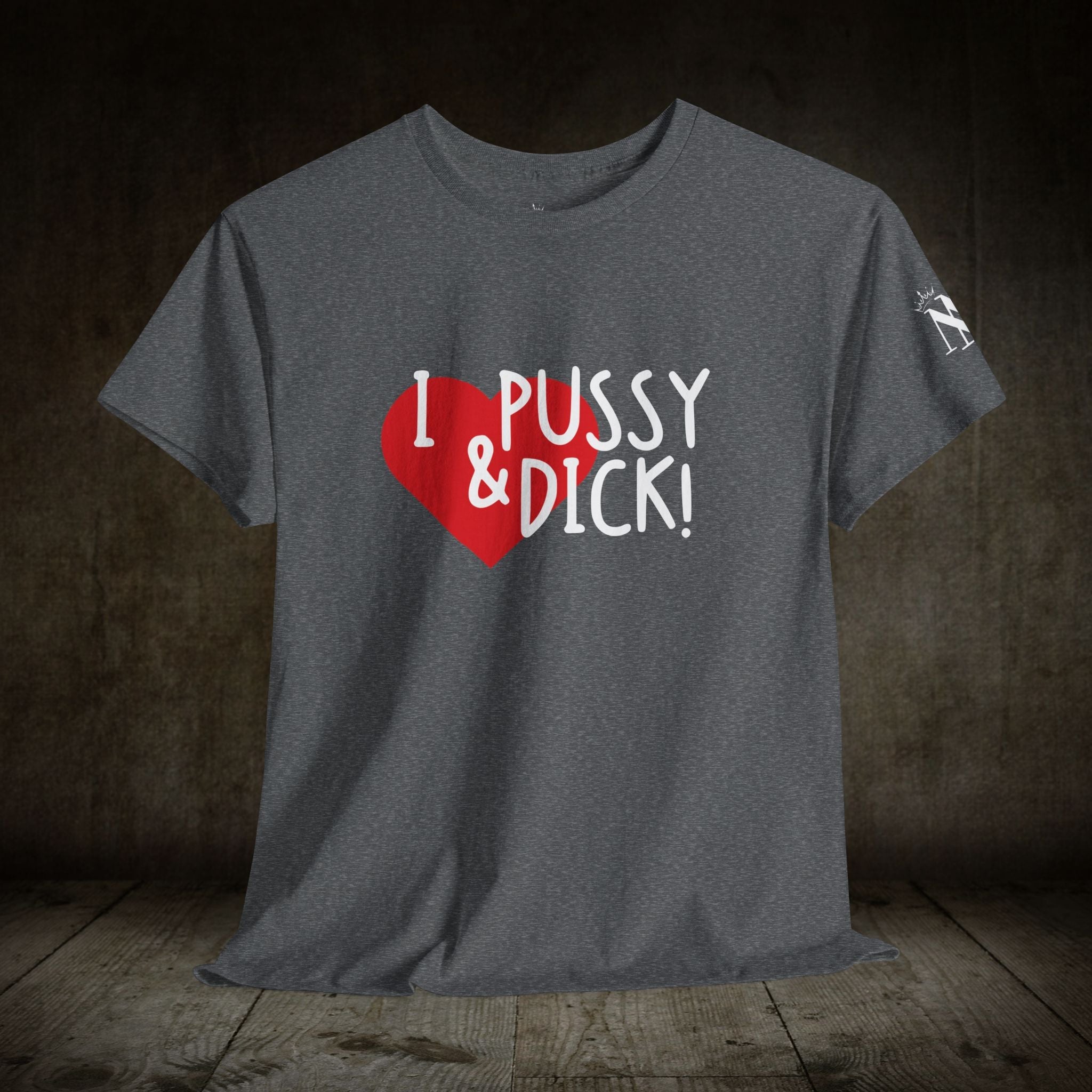 I Love Pussy & Dick! | Mix & Match 100% Cotton Unisex Fun-Flirty Lovers’ Tees