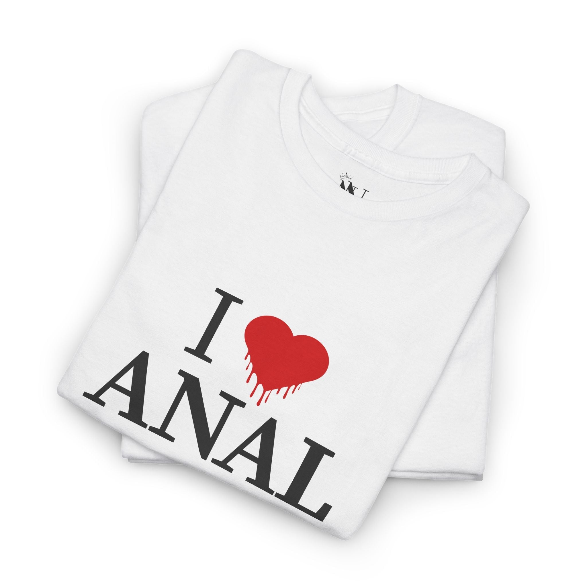 I Love Dripping Anal | Mix & Match Cotton Unisex Fun-Flirty Lovers’ T-Shirts