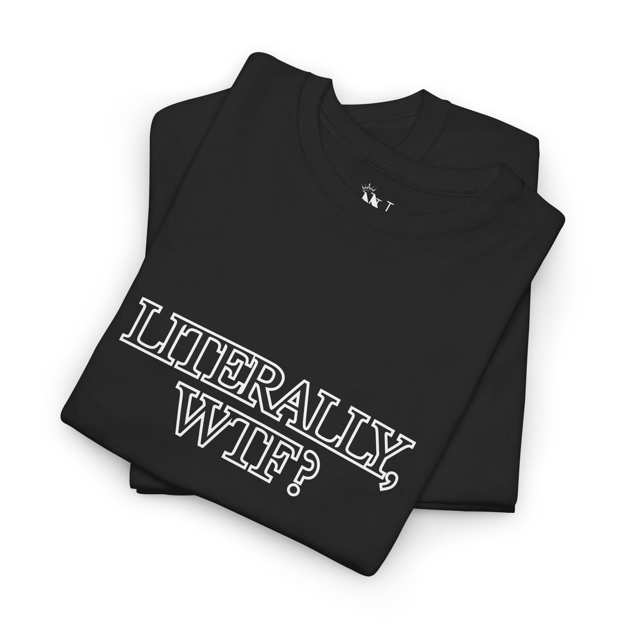 Literally WTF? | Mix & Match Cotton Unisex Fun-Flirty Lovers’ T-Shirts