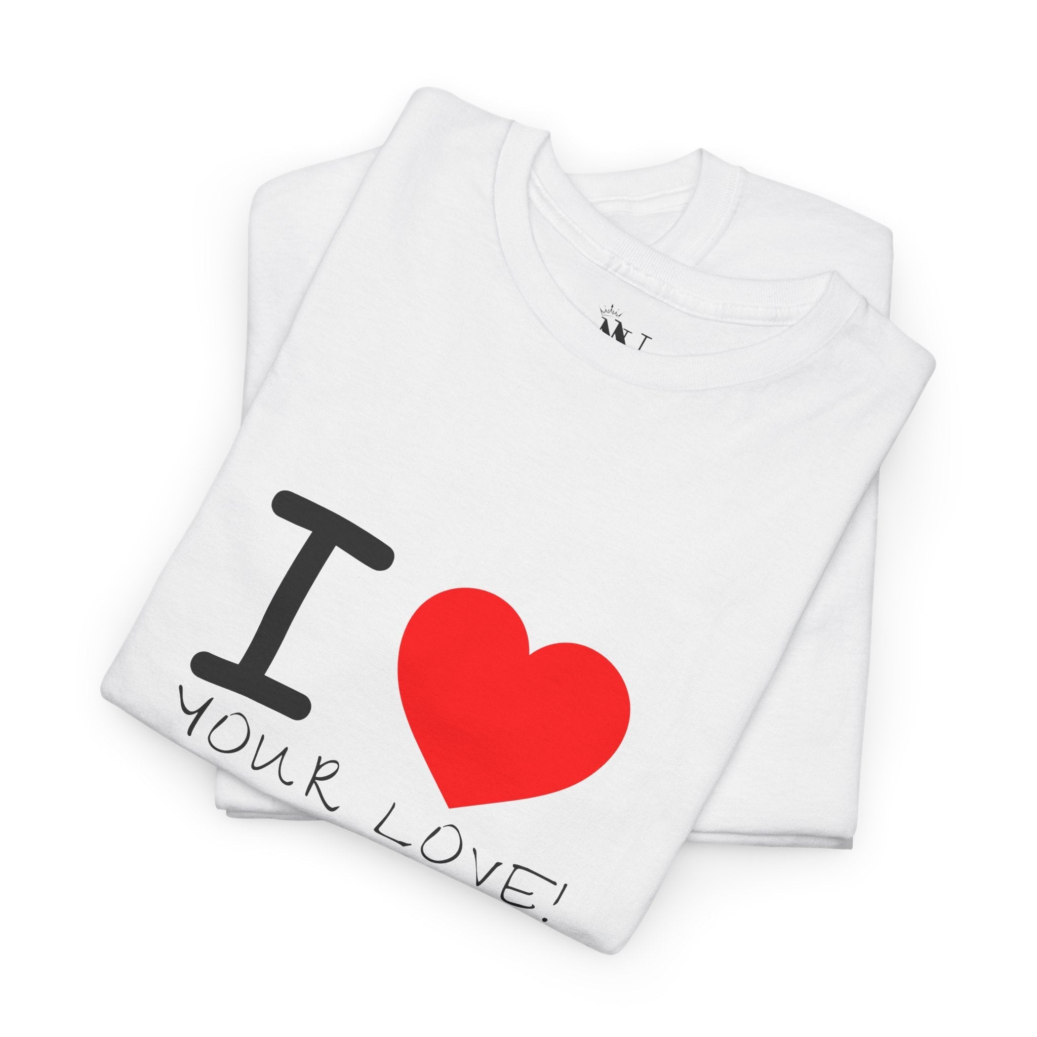 I Love Your Love | Mix & Match 100% Cotton Unisex Fun-Flirty Lovers’ Tees