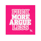 Fuck More Argue Less Cum Rag