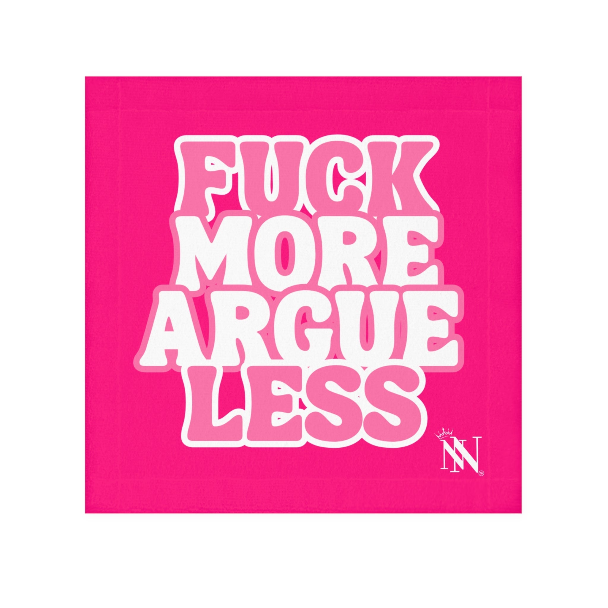 Fuck More Argue Less Cum Rag