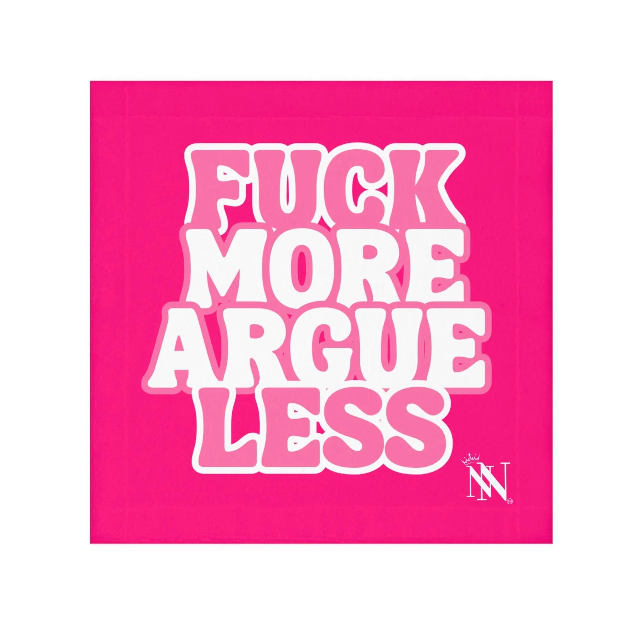 Fuck More Argue Less Cum Rag