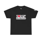I Love My Husband | Mix & Match 100% Cotton Unisex Fun-Flirty Lovers’ Tees