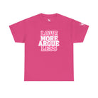 Love More Argue Less Sex Gifts Graphic T-Shirt